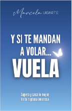 Portada de libro Si te mandan a volar... vuela de Marcela Ugarte